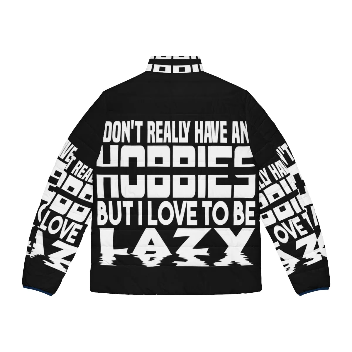 "I Have No Hobbies" Puffer Jacket 2 - Lazy, Sloth Clothing