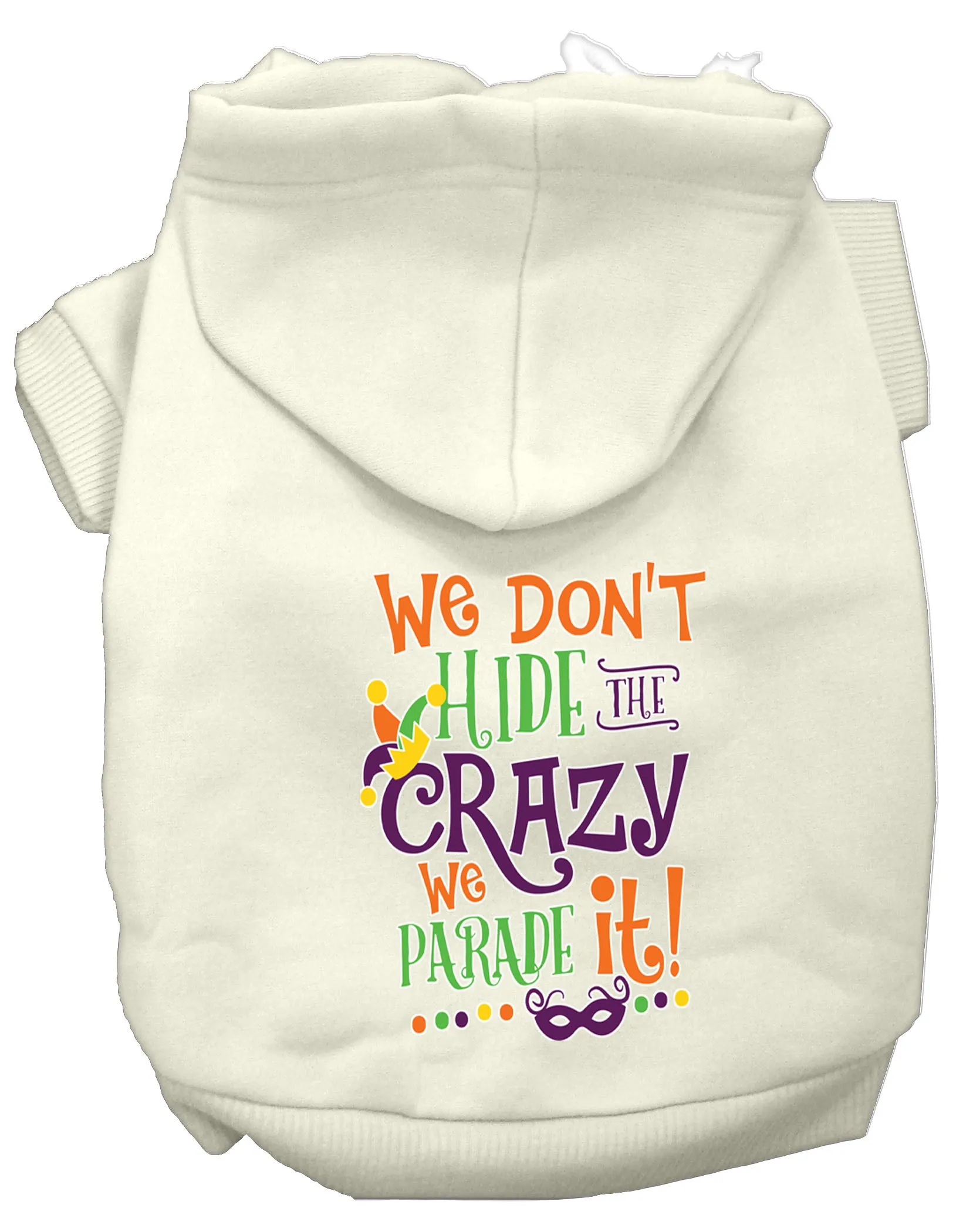 We Don't Hide The Crazy Screen Print Mardi Gras Dog Hoodie Cream S