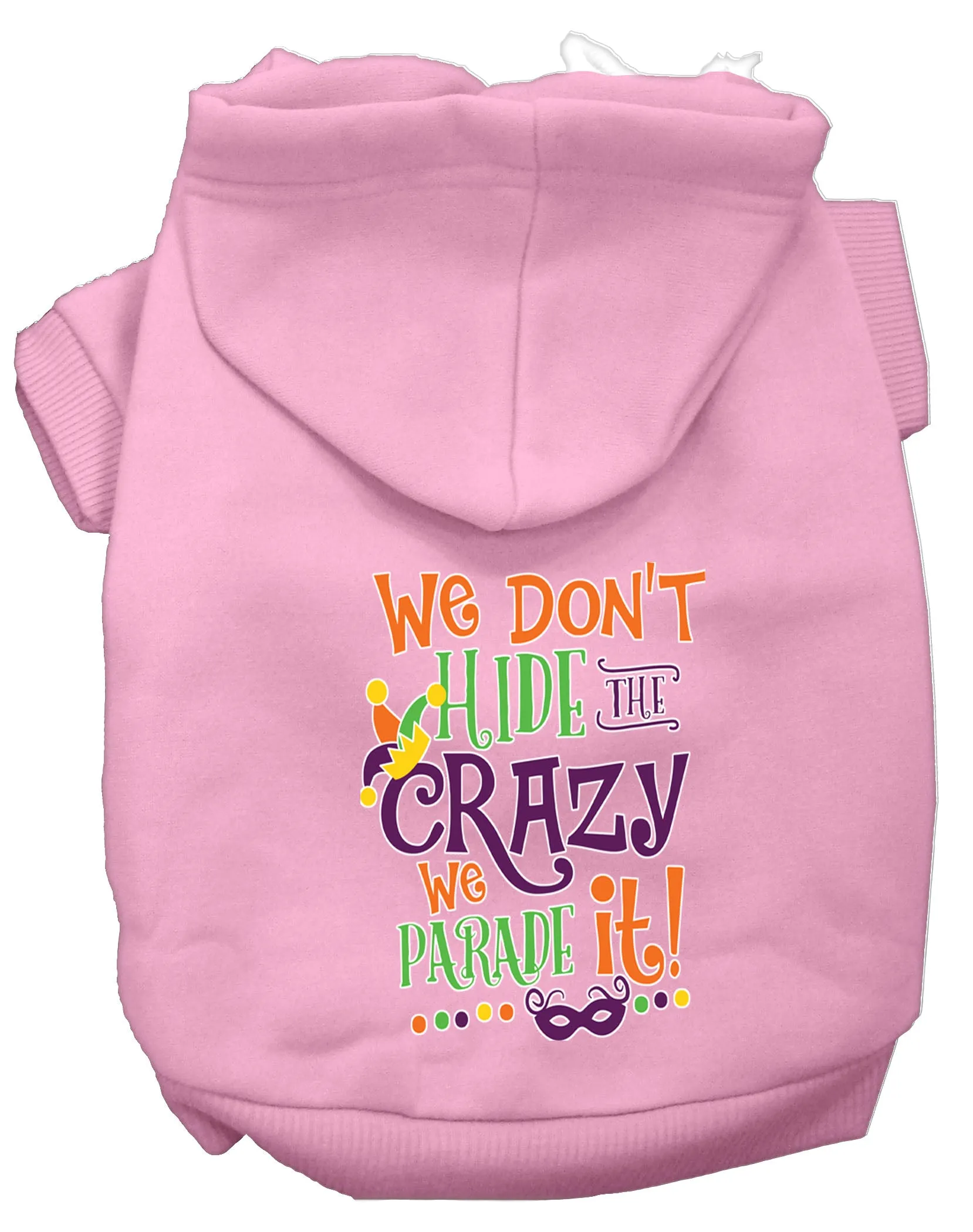 We Don't Hide The Crazy Screen Print Mardi Gras Dog Hoodie Light Pink S